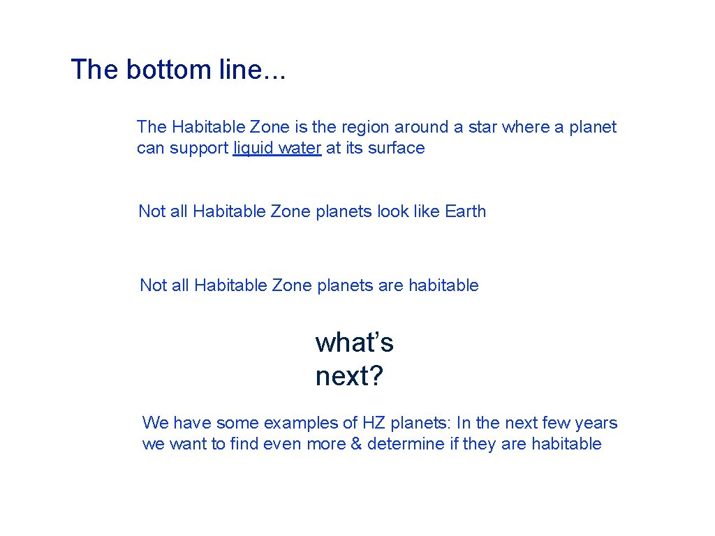 The bottom line. . . The Habitable Zone is the region around a star