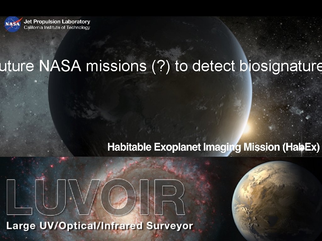 uture NASA missions (? ) to detect biosignature 