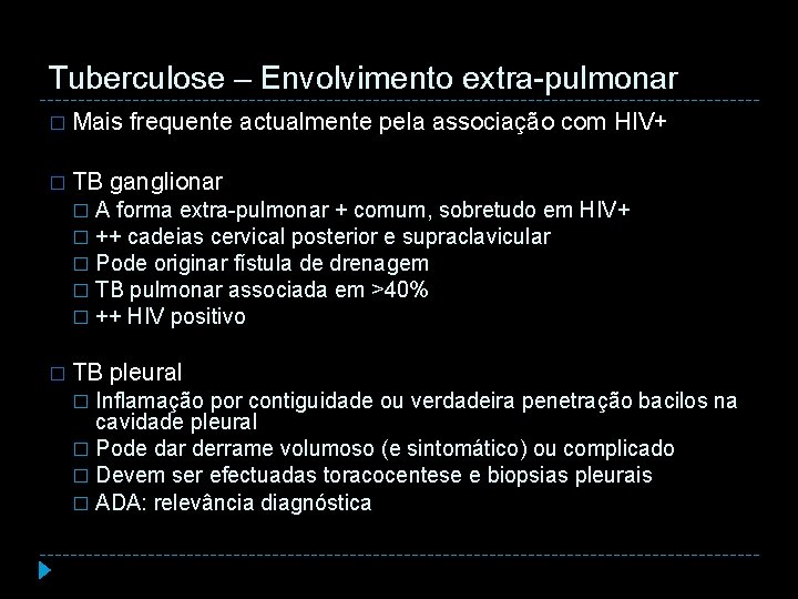 Tuberculose – Envolvimento extra-pulmonar � Mais � TB frequente actualmente pela associação com HIV+