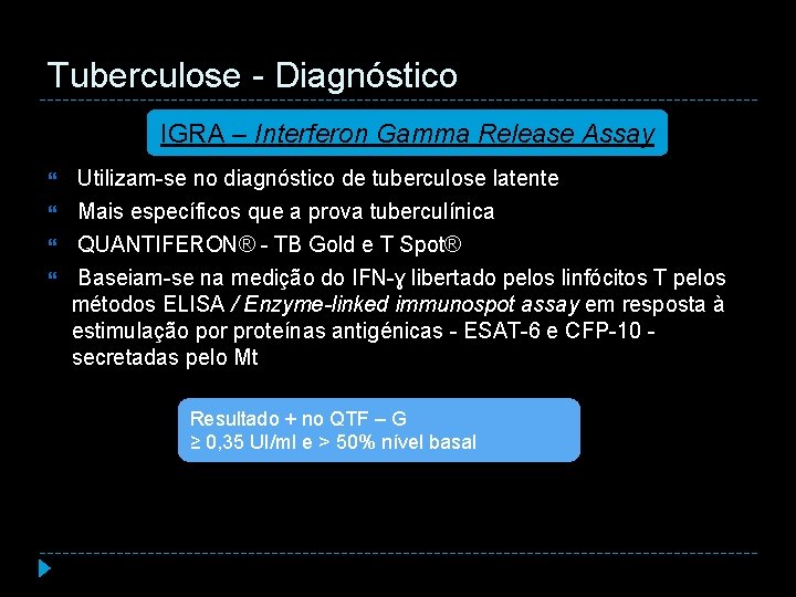 Tuberculose - Diagnóstico IGRA – Interferon Gamma Release Assay Utilizam-se no diagnóstico de tuberculose