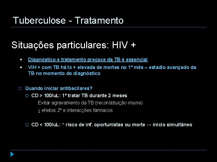 Tuberculose - Tratamento Situações particulares: HIV + Diagnóstico e tratamento precoce da TB é