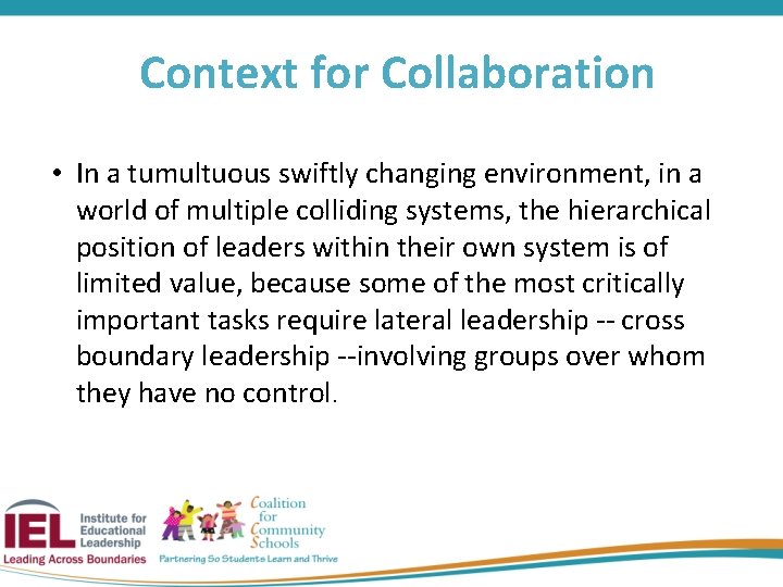 Context for Collaboration • In a tumultuous swiftly changing environment, in a world of
