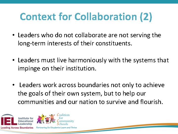 Context for Collaboration (2) • Leaders who do not collaborate are not serving the