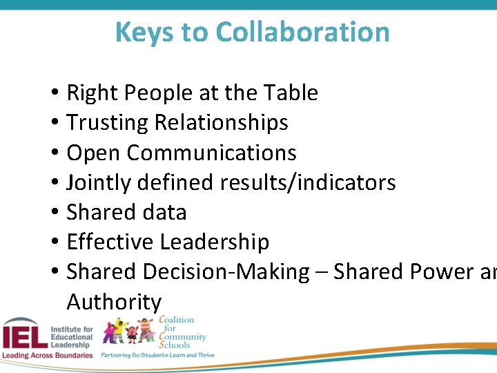 Keys to Collaboration • Right People at the Table • Trusting Relationships • Open