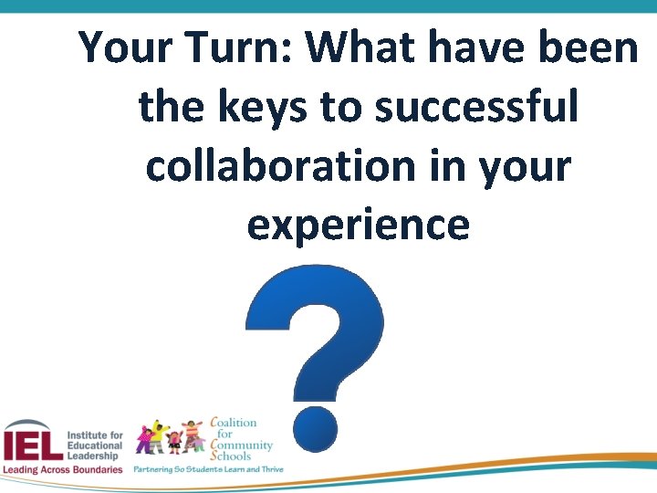 Your Turn: What have been the keys to successful collaboration in your experience 