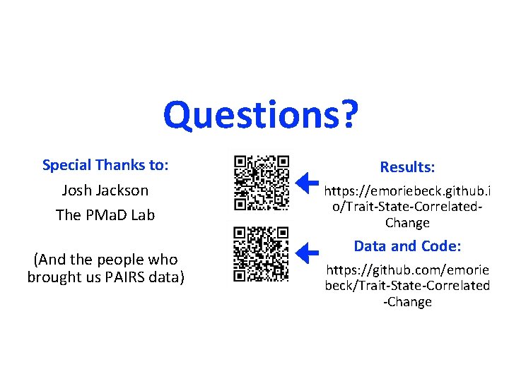 Questions? Special Thanks to: Josh Jackson The PMa. D Lab (And the people who