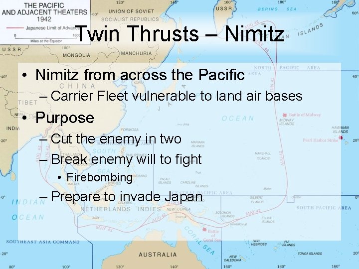 Twin Thrusts – Nimitz • Nimitz from across the Pacific – Carrier Fleet vulnerable