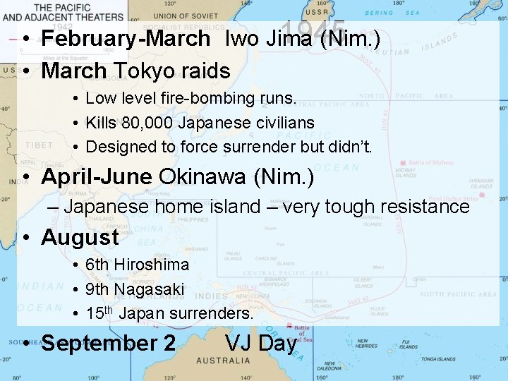 1945 • February-March Iwo Jima (Nim. ) • March Tokyo raids • Low level