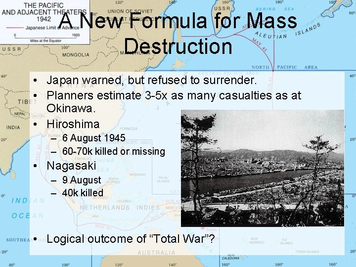 A New Formula for Mass Destruction • Japan warned, but refused to surrender. •