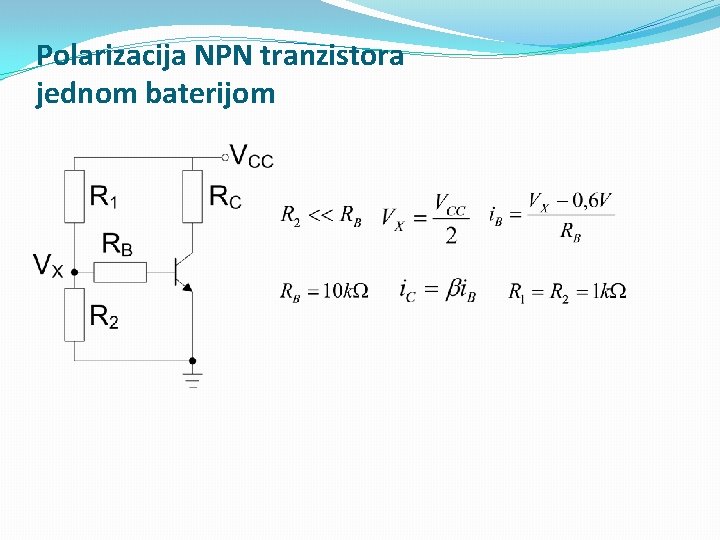 Polarizacija NPN tranzistora jednom baterijom 