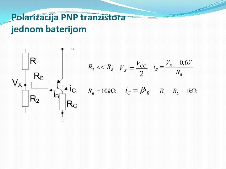 Polarizacija PNP tranzistora jednom baterijom 