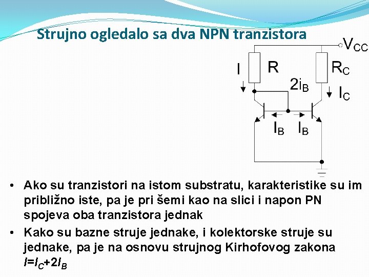 Strujno ogledalo sa dva NPN tranzistora • Ako su tranzistori na istom substratu, karakteristike