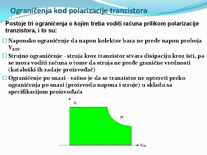 Ograničenja kod polarizacije tranzistora Postoje tri ograničenja o kojim treba voditi računa prilikom polarizacije