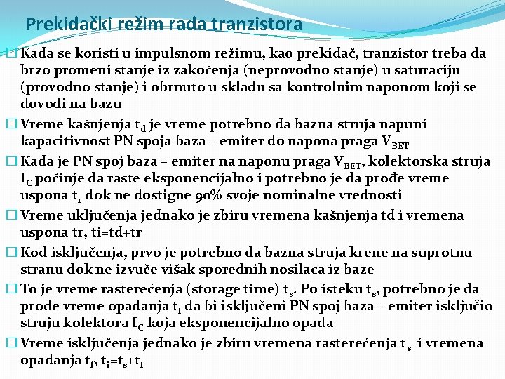 Prekidački režim rada tranzistora � Kada se koristi u impulsnom režimu, kao prekidač, tranzistor