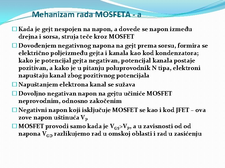 Mehanizam rada MOSFETA - a � Kada je gejt nespojen na napon, a dovede