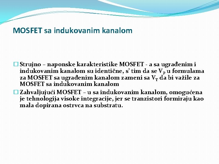 MOSFET sa indukovanim kanalom � Strujno – naponske karakteristike MOSFET - a sa ugrađenim