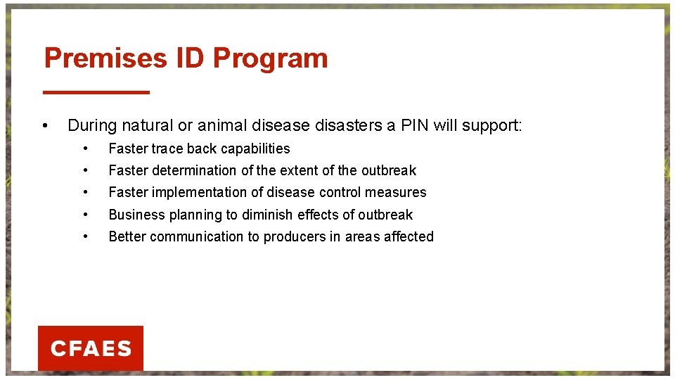 Premises ID Program • During natural or animal disease disasters a PIN will support: