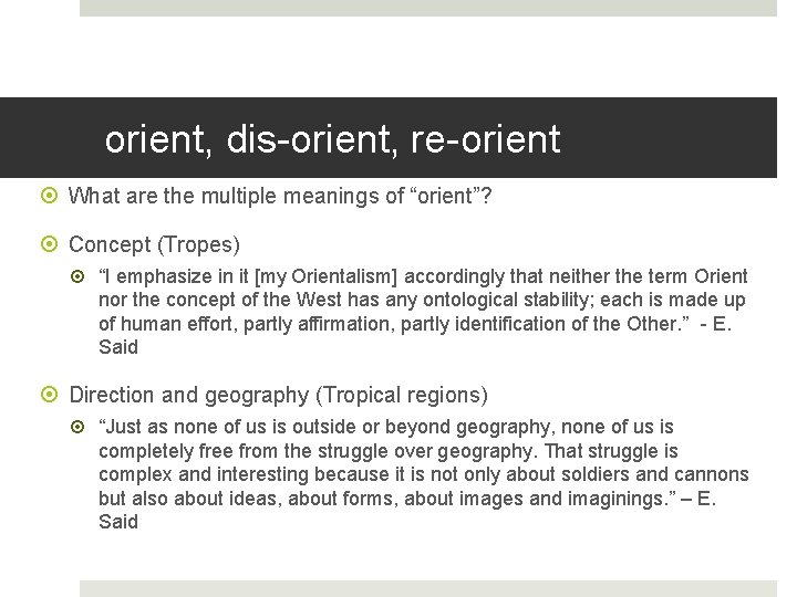 orient, dis-orient, re-orient What are the multiple meanings of “orient”? Concept (Tropes) “I emphasize