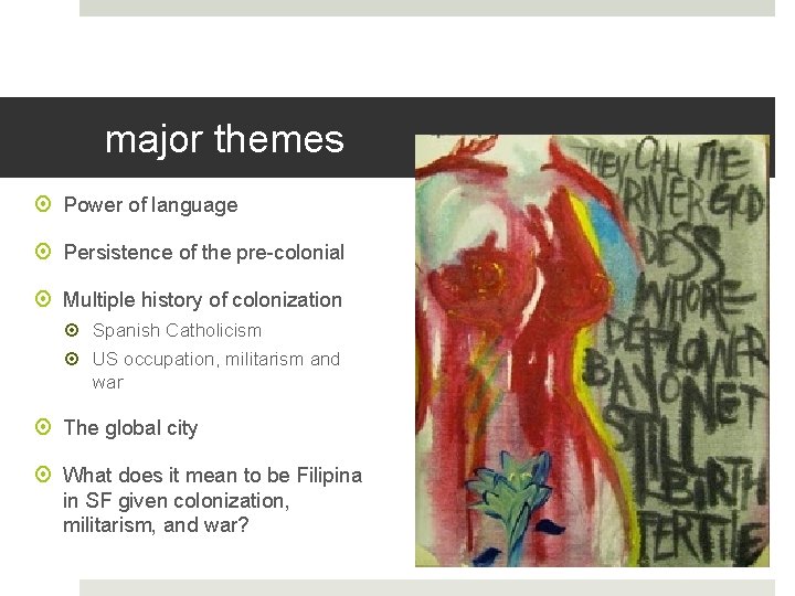 major themes Power of language Persistence of the pre-colonial Multiple history of colonization Spanish