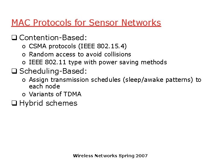 MAC Protocols for Sensor Networks q Contention-Based: o CSMA protocols (IEEE 802. 15. 4)