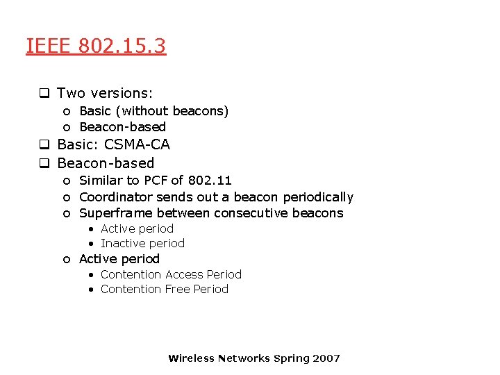 IEEE 802. 15. 3 q Two versions: o Basic (without beacons) o Beacon-based q