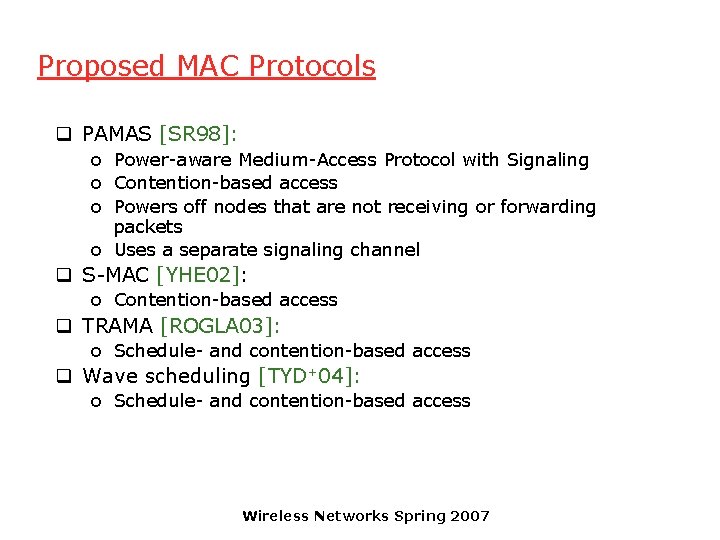 Proposed MAC Protocols q PAMAS [SR 98]: o Power-aware Medium-Access Protocol with Signaling o