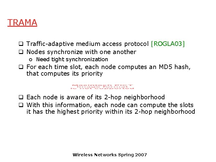 TRAMA q Traffic-adaptive medium access protocol [ROGLA 03] q Nodes synchronize with one another