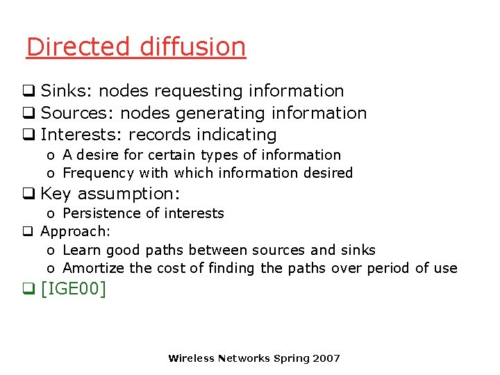 Directed diffusion q Sinks: nodes requesting information q Sources: nodes generating information q Interests: