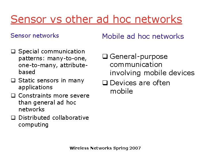 Sensor vs other ad hoc networks Mobile ad hoc networks Sensor networks q Special
