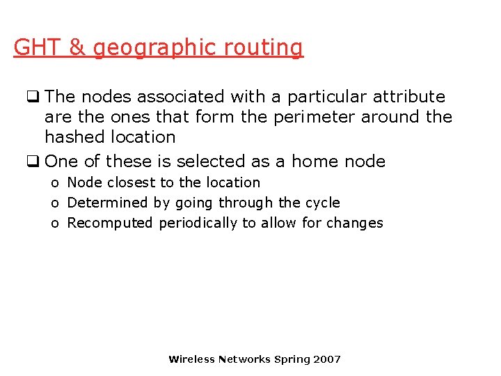 GHT & geographic routing q The nodes associated with a particular attribute are the