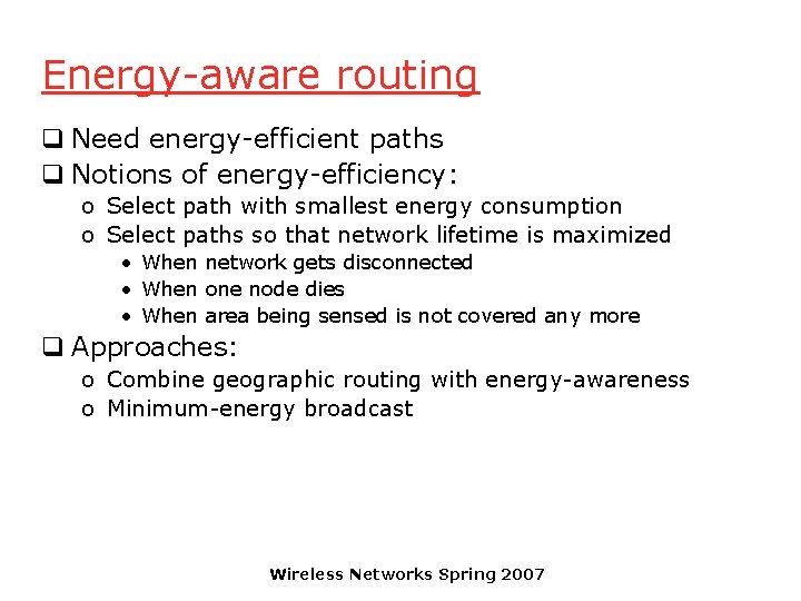 Energy-aware routing q Need energy-efficient paths q Notions of energy-efficiency: o Select path with