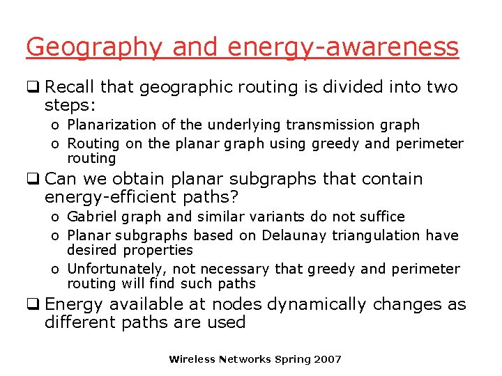 Geography and energy-awareness q Recall that geographic routing is divided into two steps: o