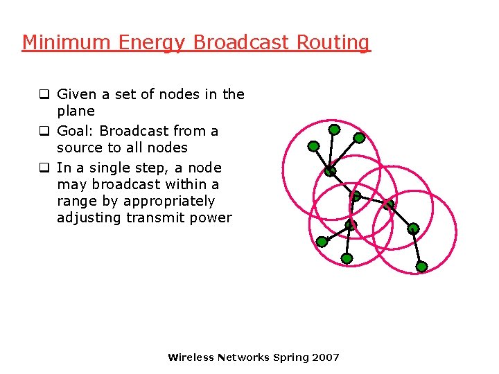 Minimum Energy Broadcast Routing q Given a set of nodes in the plane q