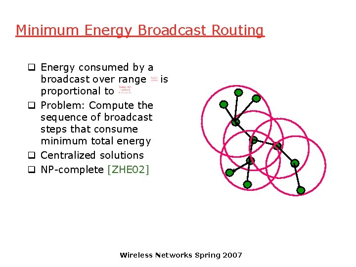 Minimum Energy Broadcast Routing q Energy consumed by a broadcast over range is proportional