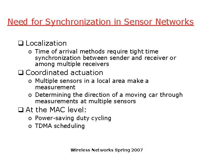 Need for Synchronization in Sensor Networks q Localization o Time of arrival methods require