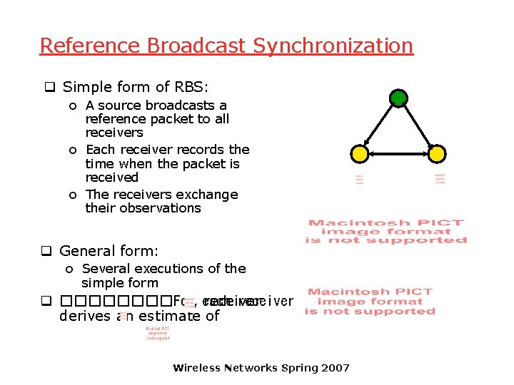 Reference Broadcast Synchronization q Simple form of RBS: o A source broadcasts a reference