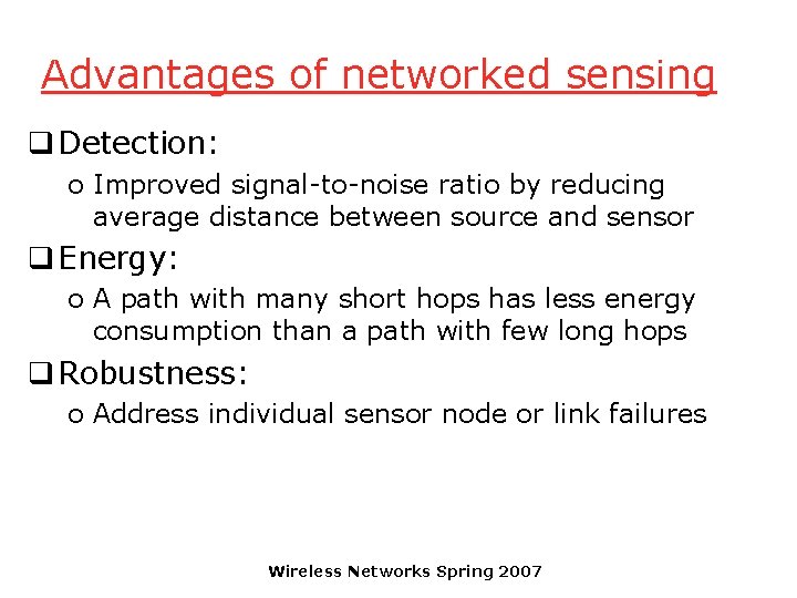 Advantages of networked sensing q Detection: o Improved signal-to-noise ratio by reducing average distance