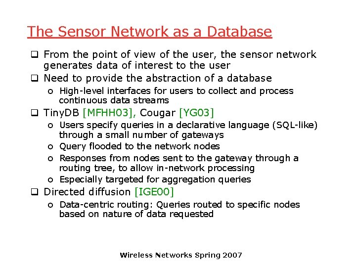 The Sensor Network as a Database q From the point of view of the