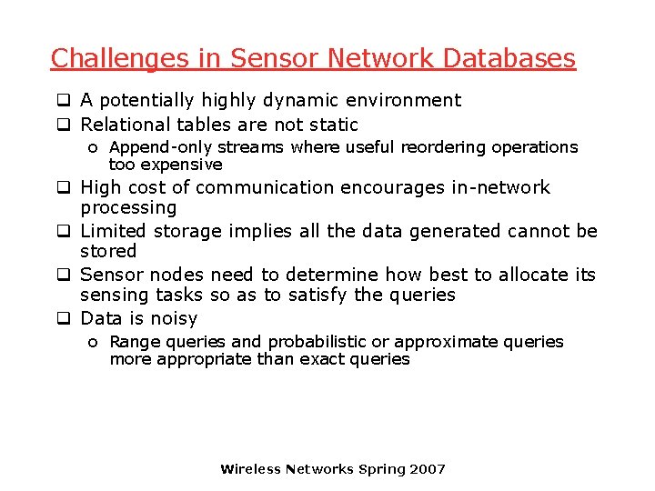 Challenges in Sensor Network Databases q A potentially highly dynamic environment q Relational tables