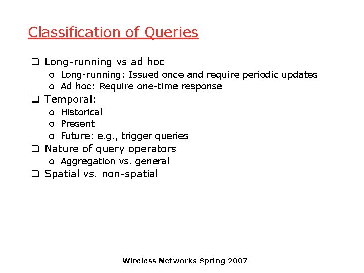 Classification of Queries q Long-running vs ad hoc o Long-running: Issued once and require