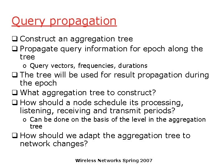 Query propagation q Construct an aggregation tree q Propagate query information for epoch along