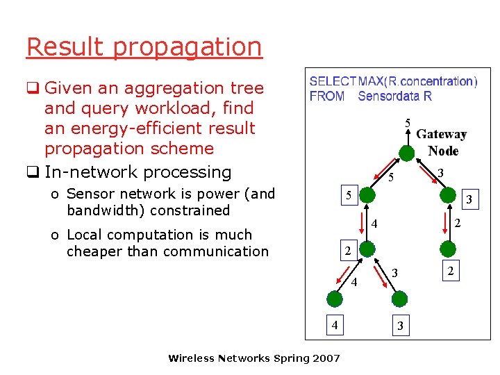 Result propagation q Given an aggregation tree and query workload, find an energy-efficient result