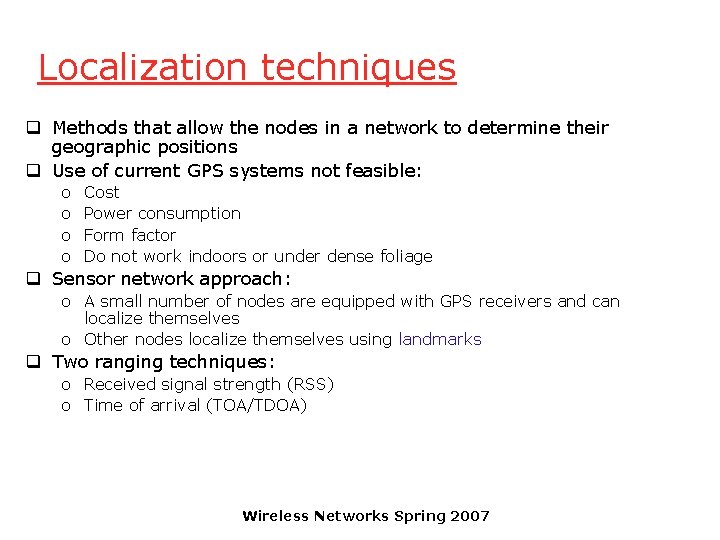Localization techniques q Methods that allow the nodes in a network to determine their
