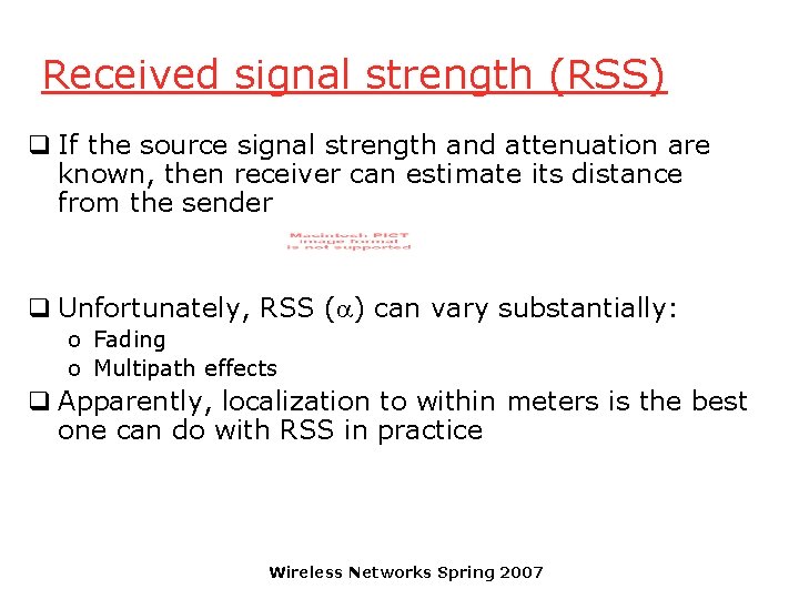 Received signal strength (RSS) q If the source signal strength and attenuation are known,