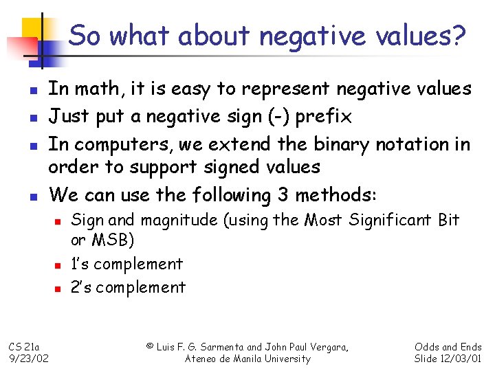 So what about negative values? n n In math, it is easy to represent