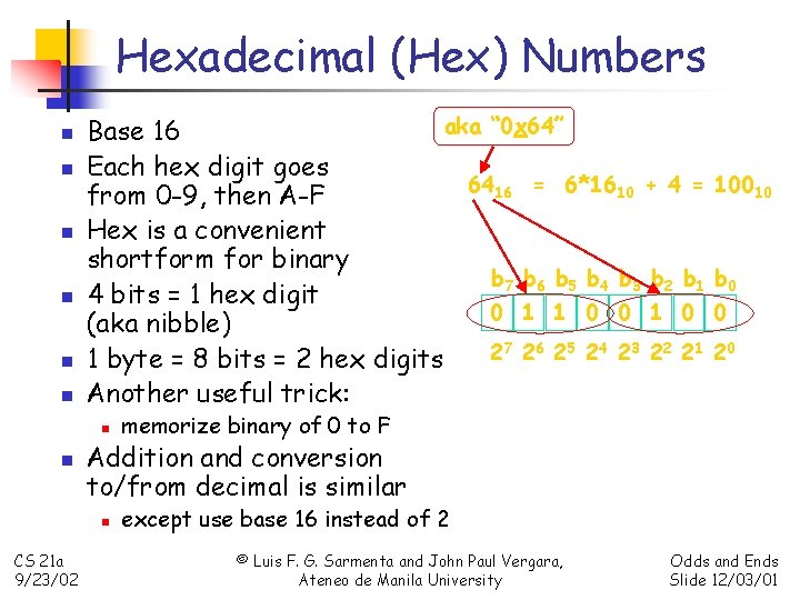 Hexadecimal (Hex) Numbers n n n aka “ 0 x 64” Base 16 Each