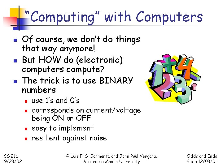 “Computing” with Computers n n n Of course, we don’t do things that way