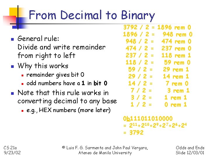 From Decimal to Binary n n General rule: Divide and write remainder from right