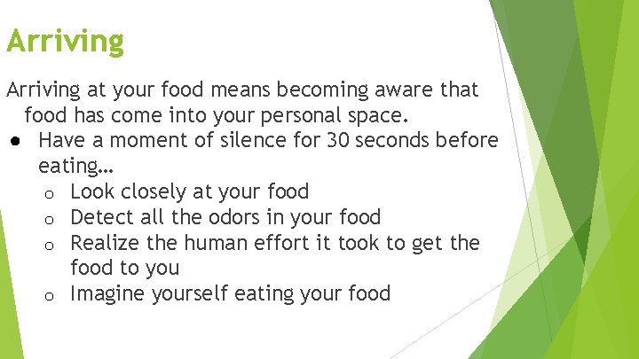 Arriving at your food means becoming aware that food has come into your personal