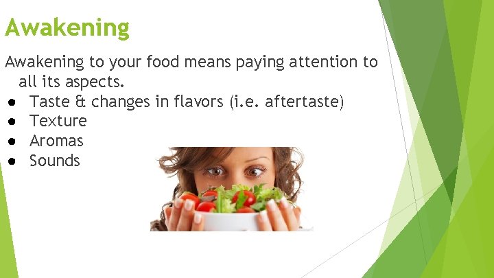 Awakening to your food means paying attention to all its aspects. ● Taste &